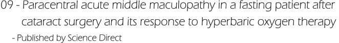 09 - Paracentral acute middle maculopathy in a fasting patient after         cataract surgery and its response to hyperbaric oxygen therapy      - Published by Science Direct
