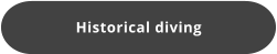 Historical diving