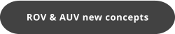 ROV & AUV new concepts
