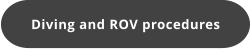 Diving and ROV procedures