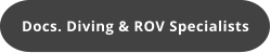 Docs. Diving & ROV Specialists