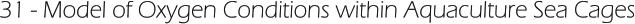 31 - Model of Oxygen Conditions within Aquaculture Sea Cages