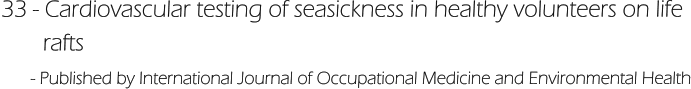 33 - Cardiovascular testing of seasickness in healthy volunteers on life        rafts        - Published by International Journal of Occupational Medicine and Environmental Health