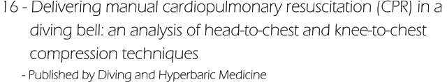 16 - Delivering manual cardiopulmonary resuscitation (CPR) in a         diving bell: an analysis of head-to-chest and knee-to-chest         compression techniques        - Published by Diving and Hyperbaric Medicine