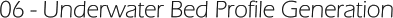 06 - Underwater Bed Profile Generation