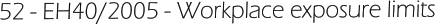52 - EH40/2005 - Workplace exposure limits
