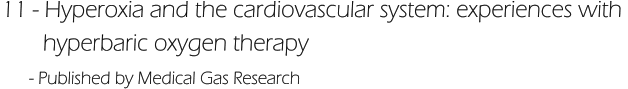 11 - Hyperoxia and the cardiovascular system: experiences with         hyperbaric oxygen therapy       - Published by Medical Gas Research