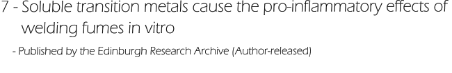 7 - Soluble transition metals cause the pro-inflammatory effects of       welding fumes in vitro     - Published by the Edinburgh Research Archive (Author-released)