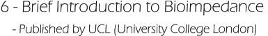 6 - Brief Introduction to Bioimpedance     - Published by UCL (University College London)
