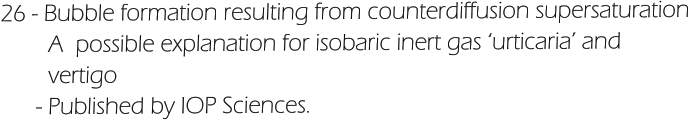 26 - Bubble formation resulting from counterdiffusion supersaturation         A  possible explanation for isobaric inert gas ‘urticaria’ and          vertigo        - Published by IOP Sciences.