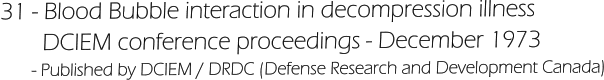 31 - Blood Bubble interaction in decompression illness           DCIEM conference proceedings - December 1973         - Published by DCIEM / DRDC (Defense Research and Development Canada)