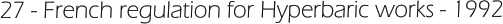 27 - French regulation for Hyperbaric works - 1992