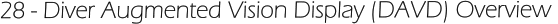 28 - Diver Augmented Vision Display (DAVD) Overview