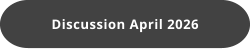 Discussion April 2026