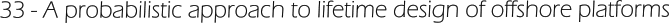 33 - A probabilistic approach to lifetime design of offshore platforms