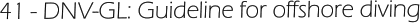 41 - DNV-GL: Guideline for offshore diving