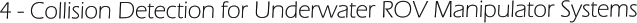 4 - Collision Detection for Underwater ROV Manipulator Systems