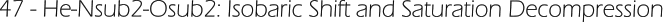 47 - He-Nsub2-Osub2: Isobaric Shift and Saturation Decompression