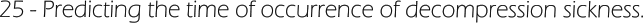 25 - Predicting the time of occurrence of decompression sickness.