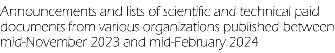 Announcements and lists of scientific and technical paid documents from various organizations published between mid-November 2023 and mid-February 2024