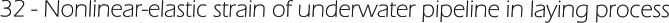 32 - Nonlinear-elastic strain of underwater pipeline in laying process