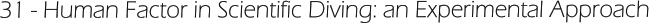 31 - Human Factor in Scientific Diving: an Experimental Approach