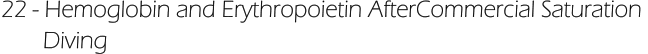 22 - Hemoglobin and Erythropoietin AfterCommercial Saturation         Diving