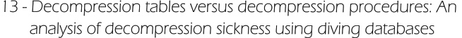 13 - Decompression tables versus decompression procedures: An         analysis of decompression sickness using diving databases