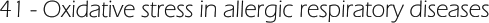 41 - Oxidative stress in allergic respiratory diseases