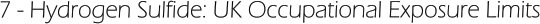 7 - Hydrogen Sulfide: UK Occupational Exposure Limits