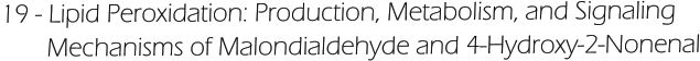 19 - Lipid Peroxidation: Production, Metabolism, and Signaling         Mechanisms of Malondialdehyde and 4-Hydroxy-2-Nonenal