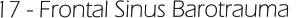 17 - Frontal Sinus Barotrauma