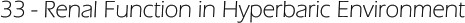 33 - Renal Function in Hyperbaric Environment