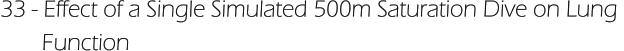 33 - Effect of a Single Simulated 500m Saturation Dive on Lung         Function