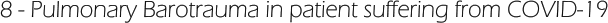 8 - Pulmonary Barotrauma in patient suffering from COVID-19