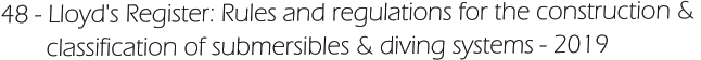 48 - Lloyd's Register: Rules and regulations for the construction &         classification of submersibles & diving systems - 2019