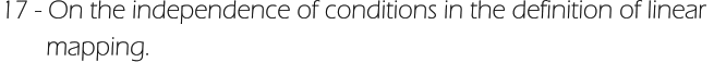 17 - On the independence of conditions in the definition of linear         mapping.