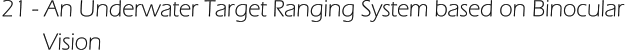 21 - An Underwater Target Ranging System based on Binocular         Vision