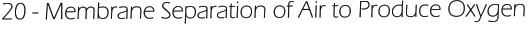 20 - Membrane Separation of Air to Produce Oxygen