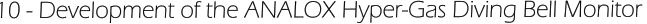 10 - Development of the ANALOX Hyper-Gas Diving Bell Monitor
