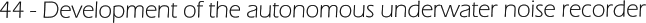 44 - Development of the autonomous underwater noise recorder