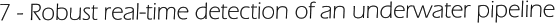 7 - Robust real-time detection of an underwater pipeline