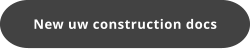 New uw construction docs