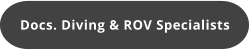 Docs. Diving & ROV Specialists