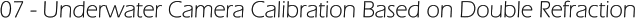 07 - Underwater Camera Calibration Based on Double Refraction