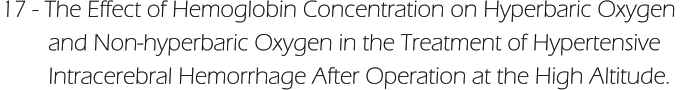 17 - The Effect of Hemoglobin Concentration on Hyperbaric Oxygen          and Non-hyperbaric Oxygen in the Treatment of Hypertensive          Intracerebral Hemorrhage After Operation at the High Altitude.