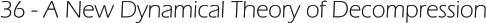 36 - A New Dynamical Theory of Decompression