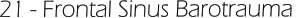 21 - Frontal Sinus Barotrauma