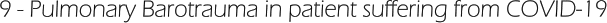 9 - Pulmonary Barotrauma in patient suffering from COVID-19