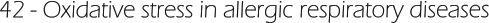 42 - Oxidative stress in allergic respiratory diseases